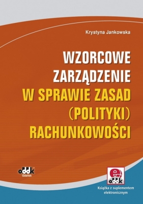 Wzorcowe zarządzenie w sprawie zasad (polityki) rachunkowości - Jankowska Krystyna
