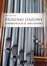 Piosenki oazowe - Harmonizacje organowe Paweł Piotrowski