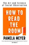 How To Read The Room Pamela Meyer