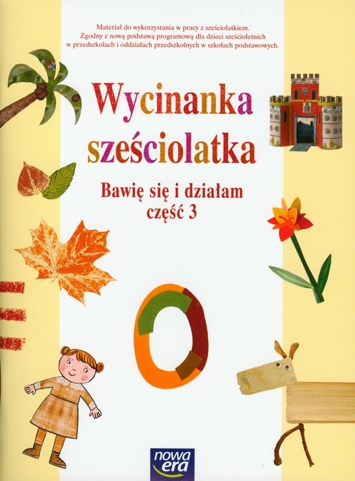 Wycinanka sześciolatka Bawię się i działam część 3