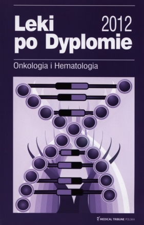 Leki po dyplomie 2012 Onkologia i Hematologia - <br />