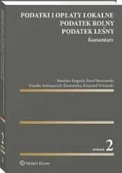 Podatki i opłaty lokalne Podatek rolny Podatek leśny Komentarz - Stanisław Bogucki, Paweł Borszowski, Klaudia Stelmaszczyk-Borszowska, Krzysztof Winiarski