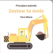 Pracujące pojazdy Zostaw to mnie - Miura Taro