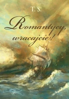 Romantycy, wracajcie! - T.S.