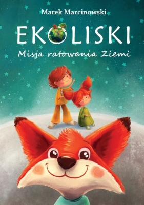 Ekoliski. Misja ratowania ziemi (Uszkodzona okładka) - Marcinowski Marek