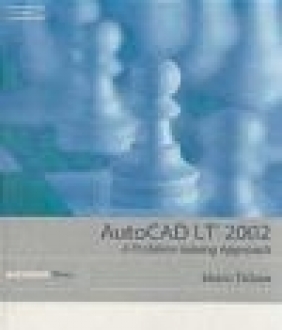 Autocad LT 2002 a Problem-Solving Approach Sham Tickoo