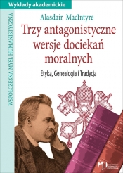 Trzy antagonistyczne wersje dociekań moralnych - Alasdair MacIntyre