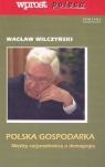 Polska gospodarka Między racjonalnością a demagogią Wilczyński Wacław