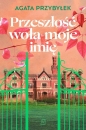 Przeszłość woła moje imię - Agata Przybyłek