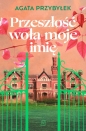 Seria z Zamkami. Przeszłość woła moje imię - Agata Przybyłek