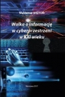 Walka o informacje w cyberprzestrzeni w XXI wieku Krztoń Waldemar