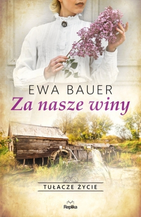 Za nasze winy. Tułacze życie - Ewa Bauer