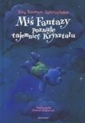 Miś Fantazy poznaje tajemnicę Kryształu - Karwan-Jastrzębska Ewa