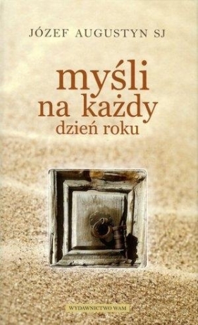 Myśli na każdy dzień roku - Józef Augustyn