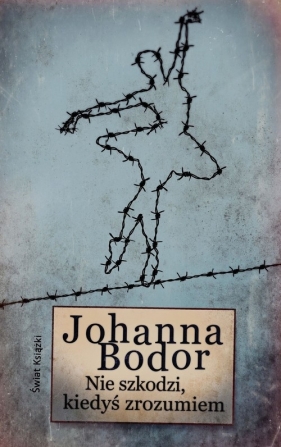Nie szkodzi kiedyś zrozumiem - Johanna Bodor