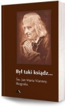 Był taki ksiądz. Św. Jan Maria Vianney. Biografia Jacek Paweł Laskowski (oprac.)