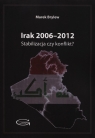 Irak 2006-2012 Stabilizacja czy konflikt? Brylew Marek