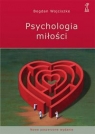 Psychologia miłości Intymność - Namiętność - Zaangażowanie Wojciszke Bogdan