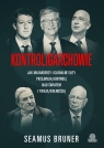 Kontroligarchowie. Jak miliarderzy i globalne elity przejmują kontrolę nad Seamus Bruner