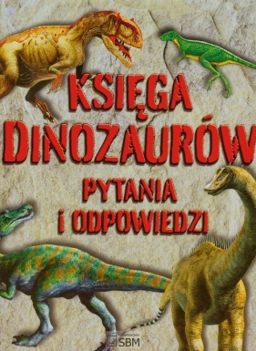 Księga dinozaurów Pytania i odpowiedzi - Dixon Dougal