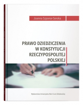 Prawo dziedziczenia w Konstytucji Rzeczypospolitej Polskiej - Szponar-Seroka Joanna