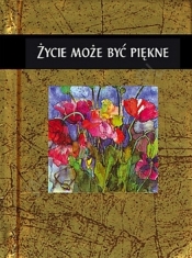 ŻYCIE MOŻE BYĆ PIĘKNE TW - Opracowanie zbiorowe