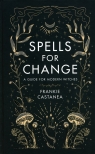 Spells for Change Frankie Castanea