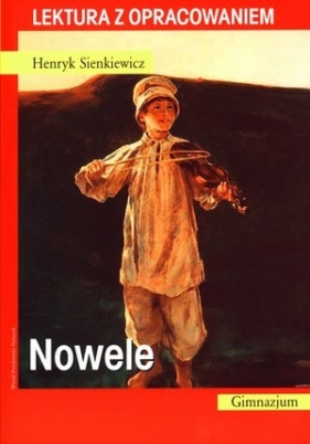 Nowele. Lektura z opracowaniem - Henryk Sienkiewicz