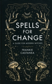 Spells for Change - Castanea Frankie