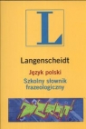 Język polski Szkolny słownik frazeologiczny