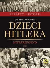 Dzieci Hitlera Hitlerjugend - Michael H. Kater