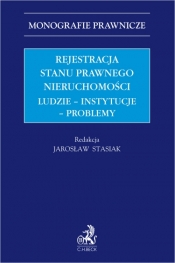 Rejestracja stanu prawnego nieruchomości. Ludzie - instytucje - problemy - Opracowanie zbiorowe