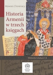 Historia Armenii w trzech księgach - Chorenacy Mowses, red. Pisowicz Andrzej, tłum. Ulaszek Stanisław