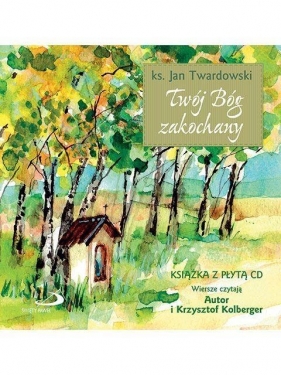 Twój Bóg zakochany + CD - Jan Twardowski