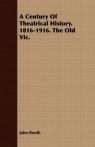 A Century Of Theatrical History. 1816-1916. The Old Vic. Booth John