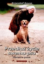 Przedłuż życie swemu psu - Krzysztof Anusz