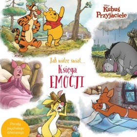 Jak widzę świat… księga emocji. Disney Kubuś i Przyjaciele - Aleksandra Górska
