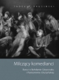 Milczący komedianci. Rzecz o Bohdanie Głuszczaku i Pantomimie Olsztyńskiej - Tadeusz Prusiński