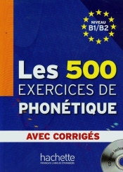 Les 500 Exercices de phonetique avec corriges niveau B1/B2 + CD - Marie-Laure Chalaron, Abry Dominique