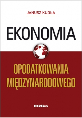 Ekonomia opodatkowania międzynarodowego - Kudła Janusz
