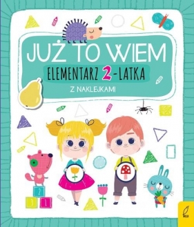 Już to wiem Elementarz 2-latka z naklejkami