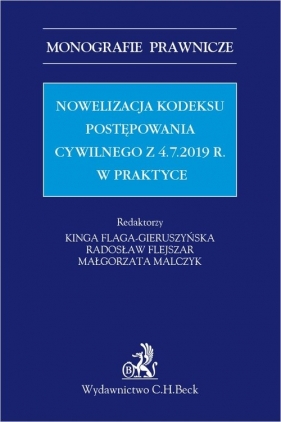 Nowelizacja Kodeksu postępowania cywilnego z 4.7.2019 r. w praktyce - Kinga Flaga-Gieruszyńska, Radosław Flejszar, Małgorzata Malczyk