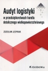 Audyt logistyki w przedsiębiorstwach handlu detalicznego wielkopowierzchniowego Zdzisław Jedynak