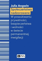 Społeczeństwo nadzorowane - Julia Angwin