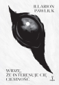 Widzę, że interesuje cię ciemność - Illarion Pawliuk