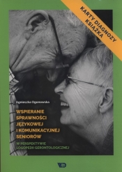 Wspieranie sprawności językowej i komunikacyjnej seniorów w perspektywie logopedii gerontologicznej - Ogonowska Agnieszka