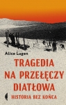 Tragedia na Przełęczy DiatłowaHistoria bez końca Alice Lugen