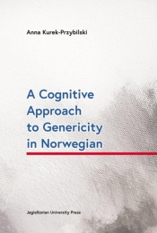 A Cognitive Approach to Genericity in Norwegian - Kurek-Przybilski Anna