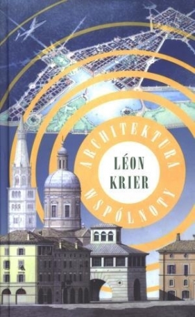 Architektura wspólnoty - Krier Léon