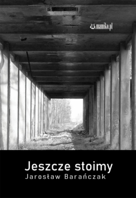 Jeszcze stoimy - Jarosław Barańczak